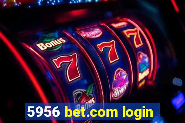 5956 bet.com login